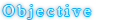 Objective